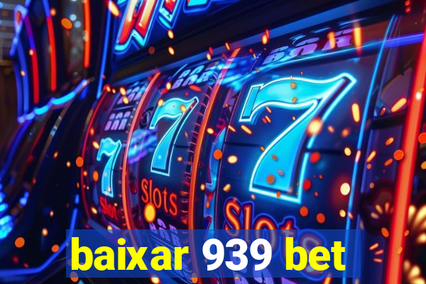 baixar 939 bet